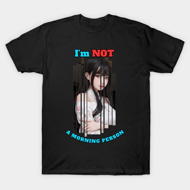 I'm Not A Morning Person Anime Girl T-Shirt by Clicks Clothes